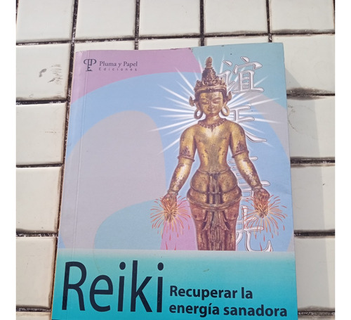 Reiki / Recuperar La Energía Sanadora - Mauricio López Lumi