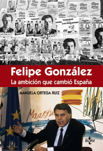 Libro Félipe González:la Ambición Que Cambió España