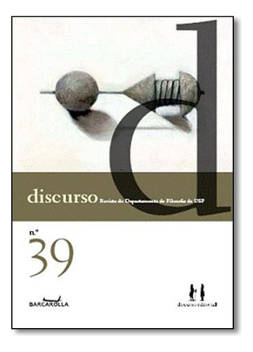 Revista Discurso Nº39, De Departamento  De Filosofia Da Usp - A Barcarolla. Editora Barcarolla, Capa Dura Em Português