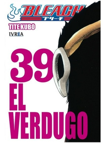 Bleach 39  El Verdugo  Vol. 39 (ivrea)