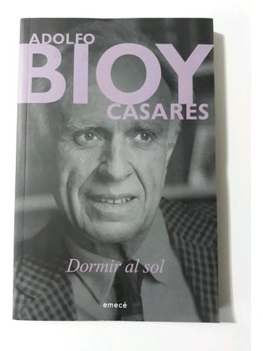 Dormir Al Sol - Adolfo Bioy Casares