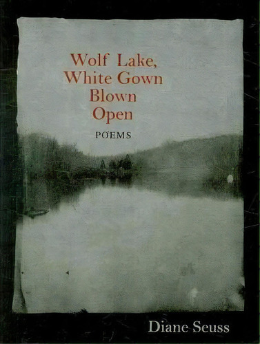 Wolf Lake, White Gown Blown Open, De Diane Seuss. Editorial University Massachusetts Press, Tapa Blanda En Inglés