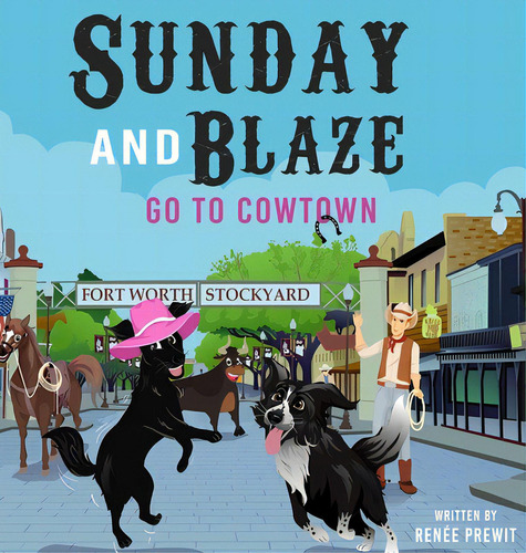 Sunday And Blaze Go To Cowtown, De Prewitt, Renée. Editorial Rittenhouse Book Distributors, Tapa Dura En Inglés