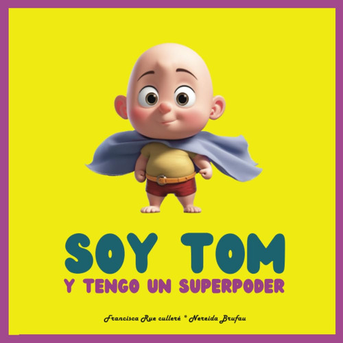 Soy Tom Y Tengo Un Superpoder: Libro Infantil, Él Es U 51rwn