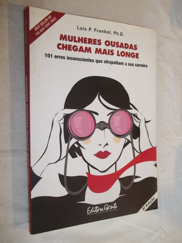 Livro - Mulheres Ousadas Chegam Mais Longe - Lois P Frankel