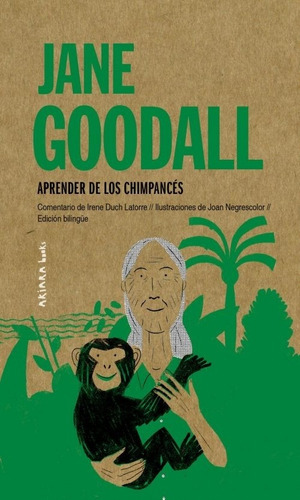 JANE GOODALL. APRENDER DE LOS CHIMPANCÉS, de JANE GOODALL. Editorial Akiara en español