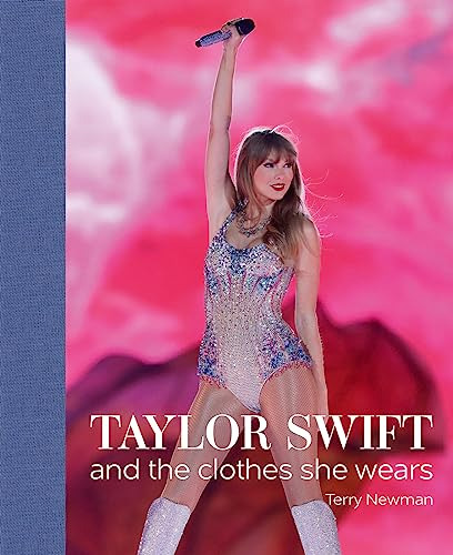 Book : Taylor Swift And The Clothes She Wears - Newman,...