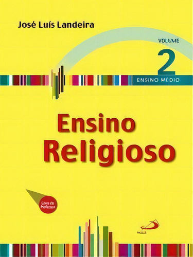 Ensino Religioso - Volume 2 - Ensino Médio, De Landeira Luís. Ensino Médio, Vol. 2. Editorial Paulus Editora, Capa Mole Em Português
