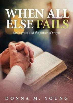 Libro When All Else Fails : God's Grace And The Power Of ...