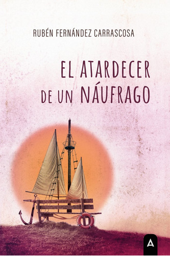 El Atardecer De Un Naufrago - Fernandez Carrascosa,ruben