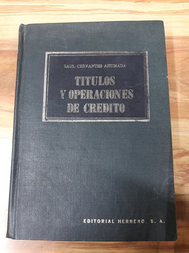 Títulos Y Operaciones De Crédito. Raúl Cervantes A. Herreo. 