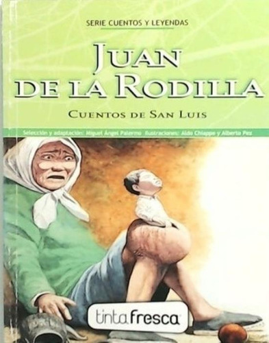 Juan De La Rodilla Cuentos De San Luis, De Palermo, Miguel Angel. Editorial Tinta Fresca, Tapa Tapa Blanda En Español