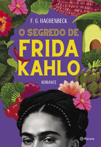 O Segredo De Frida Kahlo: 2ª Edição, De Haghenbeck, F. G.. Editora Planeta Do Brasil Ltda., Capa Mole Em Português, 2019