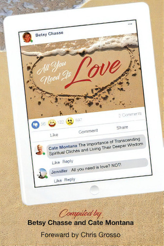 All You Need Is Love: The Importance Of Transcending Spiritual Cliches And Living Their Deeper Wi..., De Chasse, Betsy. Editorial Lightning Source Inc, Tapa Blanda En Inglés