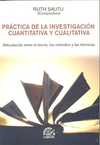 Practica De La Investigacion Cuantitativa Y Cualitat, De Sautu, Ruth. Editorial Lumiere En Español