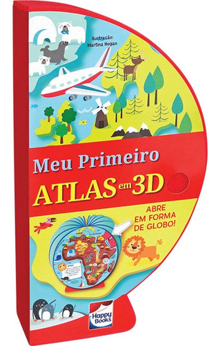 Livro-Globo: Meu Primeiro Atlas em 3D, de Bookworks. Happy Books Editora Ltda. em português, 2017