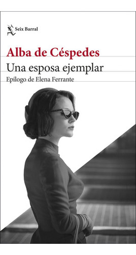Libro Una Esposa Ejemplar - Alba De Céspedes - Seix Barra 