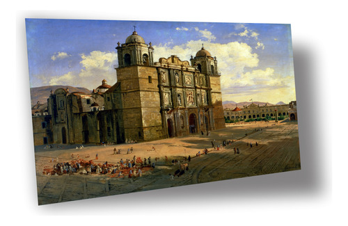 Lienzo Tela Canvas Catedral Oaxaca José María Velasco 50x71