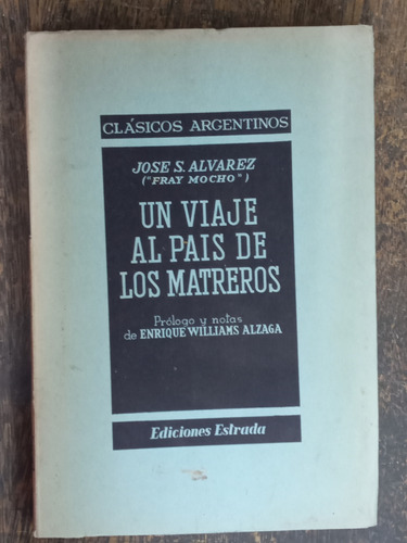 Un Viaje Al Pais De Los Matreros * Jose Alvarez (fray Mocho)