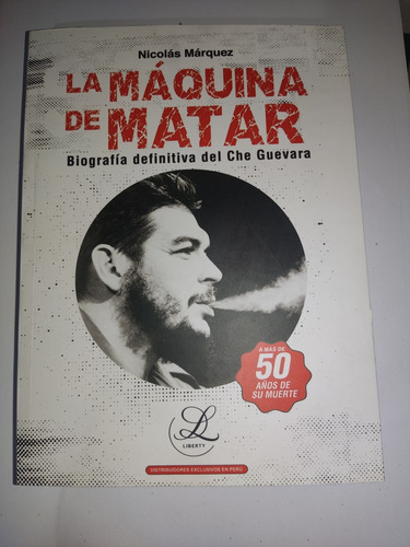 La Máquina De Matar, Biografía Definitiva Del Che Guevara.