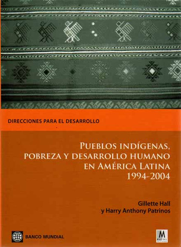 Pueblos Indígenas, Pobreza Y Desarrollo Humano En América Latina 1994 - 2004 Gillette Hall, De Gillette Hall. Editorial Mayol, Tapa Blanda, Edición 1 En Español, 2006