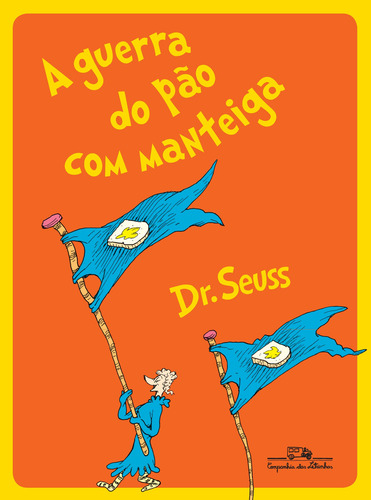 A guerra do pão com manteiga, de Dr. Theodor Seuss Geisel. Editora Schwarcz SA, capa mole em português, 2018