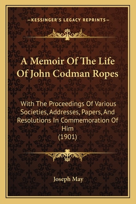 Libro A Memoir Of The Life Of John Codman Ropes: With The...