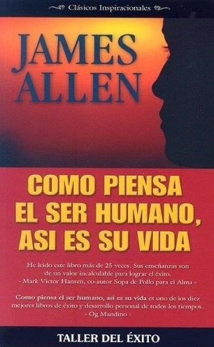 Como Piensa El Ser Humano, Asi Es Su Vida, De James Allen. Editorial Taller Del Exito, Tapa Blanda En Español