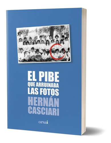 Imagen 1 de 1 de El Pibe Que Arruinaba Las Fotos - Hernán Casciari