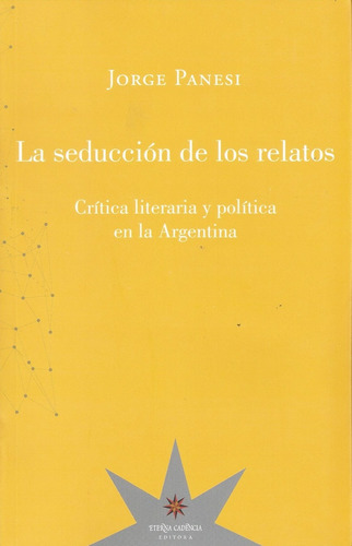 Seducción De Los Relatos, La. Crítica Literaria Y Política E