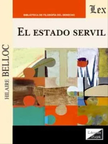 El estado servil, De Belloc, Hilaire. Editorial Ediciones Olejnik Brasil**, tapa blanda, número 20230621 00:00:00 En
