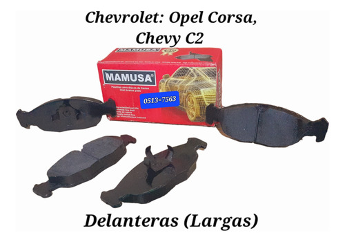 Pastillas De Frenos 7563=0513 Opel Corsa, Chevy C2 (larga)