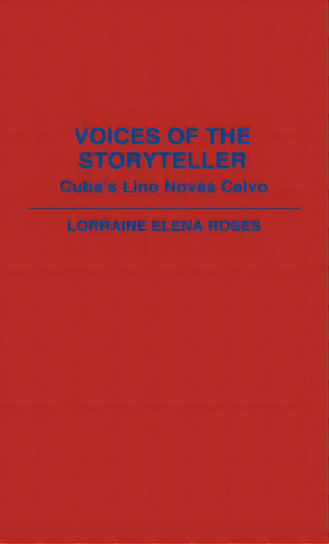 Voices Of The Storyteller: Cuba's Lino Novas Calvo, De Roses, Lorraine. Editorial Greenwood Pub Group, Tapa Dura En Inglés