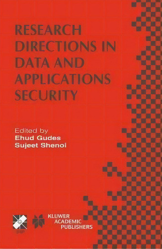 Research Directions In Data And Applications Security : Ifip Tc11 / Wg11.3 Sixteenth Annual Confe..., De Ehud Gudes. Editorial Springer-verlag New York Inc., Tapa Dura En Inglés