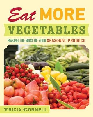 Libro Eat More Vegetables - Tricia Cornell