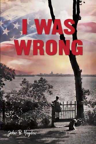 I Was Wrong, But We Can Make It Right: Achieving Racial Equality, De Haydon, John B.. Editorial Bookbaby, Tapa Blanda En Inglés