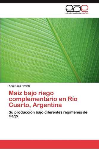 Libro Maíz Bajo Riego Complementario En Río Cuarto, A Lcm4