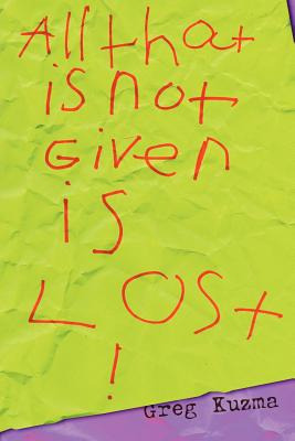 Libro All That Is Not Given Is Lost - Kuzma, Greg