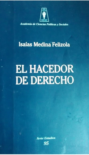 El Hacedor De Derecho Isaias Medina Felizola