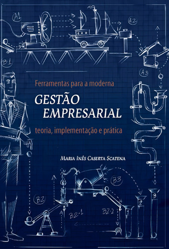 Ferramentas Para A Moderna Gestão Empresarial: Teoria, Implementação E Prática, De Scatena, Maria Inês Caserta. Editorial Intersaberes, Tapa Mole, Edición 2015-06-26 00:00:00 En Português