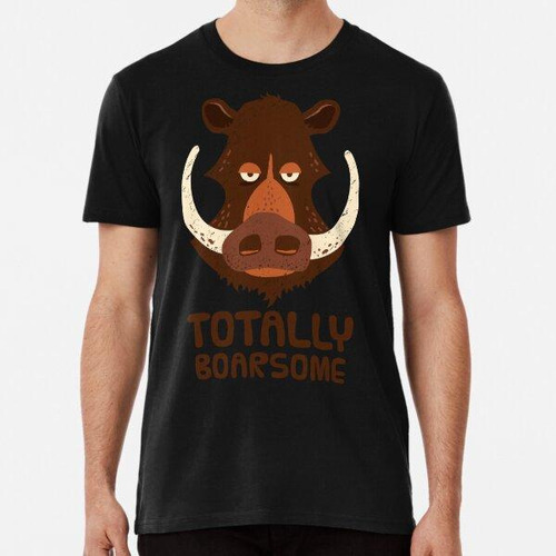 Remera Totalmente Boosome - Cartoon Boar Pun. Algodon Premiu