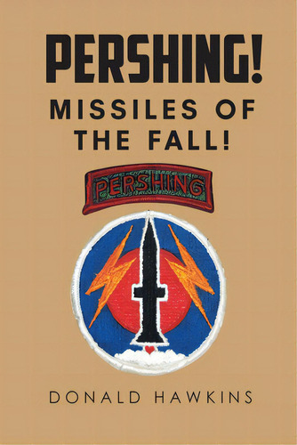 Pershing!: Missiles Of The Fall!, De Hawkins, Donald. Editorial Page Pub, Tapa Blanda En Inglés