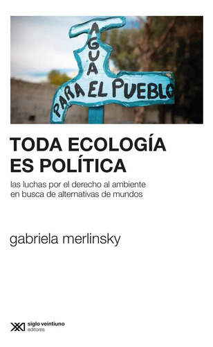 Toda Ecologia Es Politica - Merlinsky Gabriela