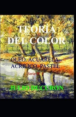 Libro Teoria Del Color: Óleo. Acuarela. Acrílico. Pastel&..