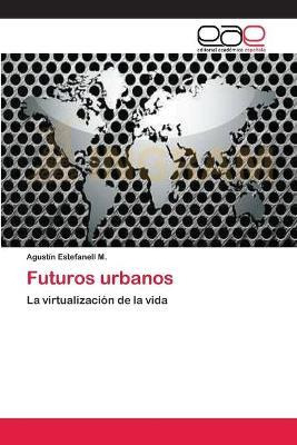 Libro Futuros Urbanos - Agustã­n Estefanell M