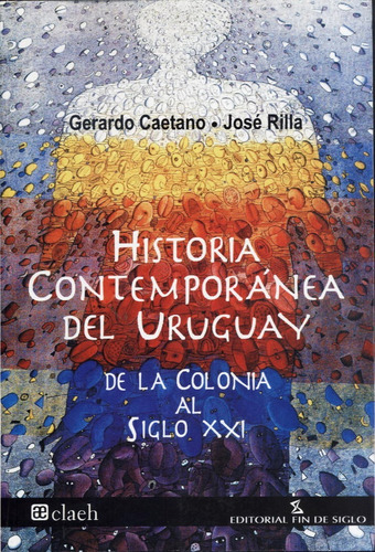 Historia Contemporánea Del Uruguay. G. Caetano - José Rilla