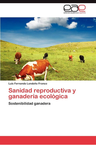 Libro: Sanidad Reproductiva Y Ganadería Ecológica: Sostenibi