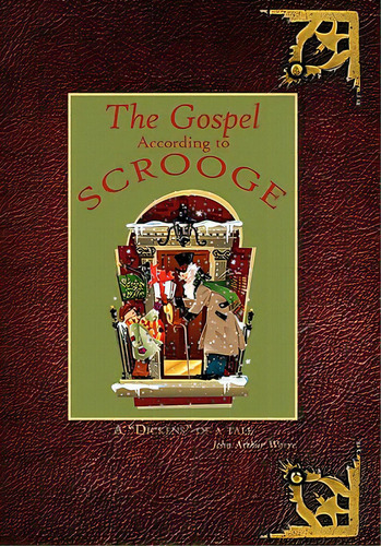 The Gospel According To Scrooge: A Dickens Of A Tale, De Worre, John Arthur. Editorial Authorhouse, Tapa Dura En Inglés