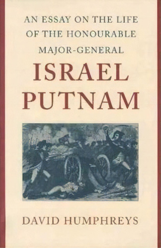 An Essay On The Life Of The Honourable Major-general Israel Putnam, De David Humphreys. Editorial Liberty Fund Inc, Tapa Dura En Inglés