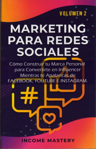 Marketing Para Redes Sociales. Volumen 2. Income Mastery